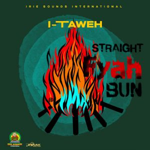 I-Taweh - Straight Fyah Bun