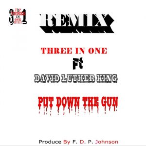 Three In One feat David Luther King - Put Down The Gun Remix