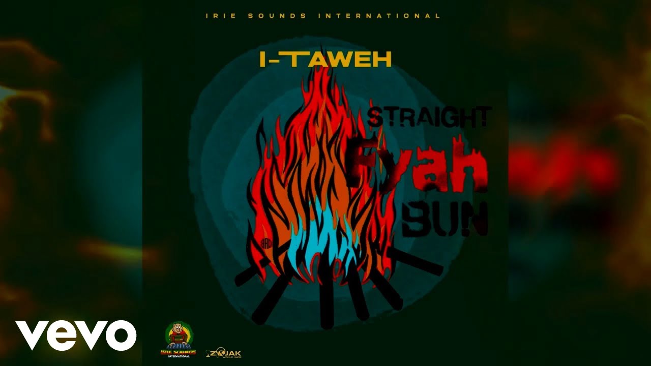 Audio: I-Taweh - Straight Fyah Bun [Irie Sounds International]