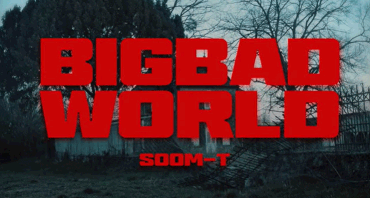 Video: Soom T - Big Bad World [X-Ray Production]