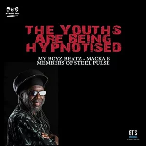 My Boyz Beatz feat Macka B & Members of Steel Pulse - The Youths Are Being Hypnotised