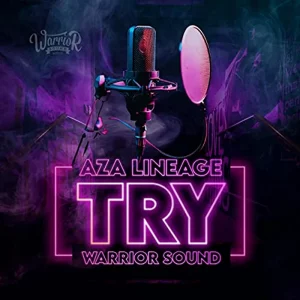 Warrior Sound & Aza Lineage - Try
