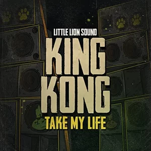King Kong & Little Lion Sound - Take My Life