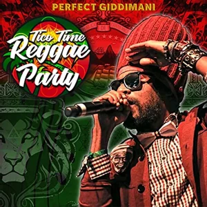 Perfect Giddimani - Tico Time Reggae Party