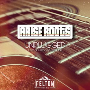 Arise Roots - Arise Roots (Unplugged: Live At Felton Music Hall)