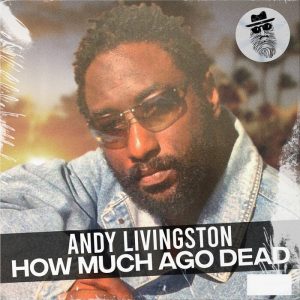 Andy Livingston / Top Secret Production feat Top Secret Music - How Much Ago Dead