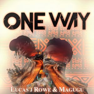 Lucas J Rowe / Magugu - One Way