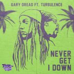 Gary Dread feat Turbulence - Never Get I Down