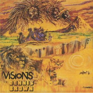 Dennis BROWN- Visions Of Dennis Brown