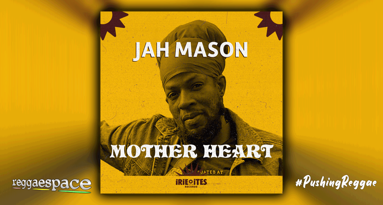 JAH MASON "MOTHER EARTH" Out now on digital format | Irie Ites Records