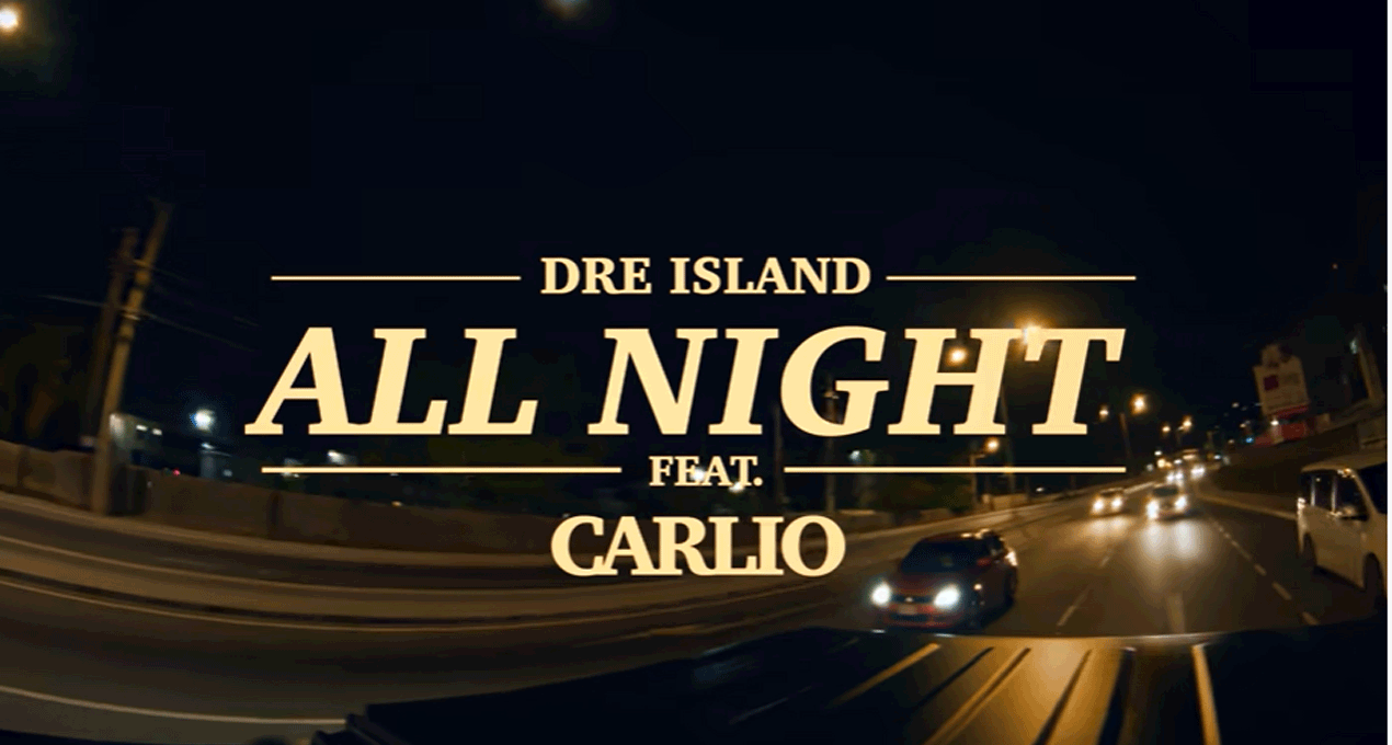 Video: Dre Island - All Night ft. Carlio X Zimi [Dre Island Music]