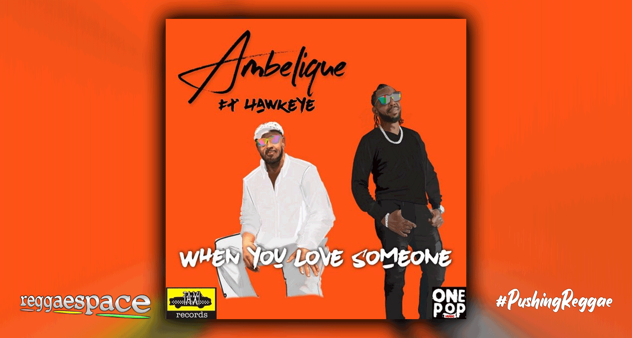Audio: Ambelique ft Hawkeye - When You Love Someone [Taxi Records]