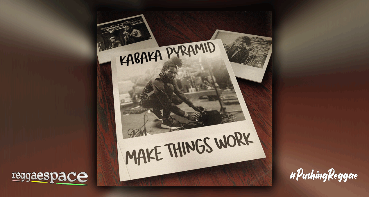 Kabaka Pyramid "Make Things Work" A Much-Needed Tale of Perseverance