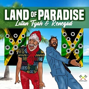 Lutan Fyah & Renegad - Land of Paradise