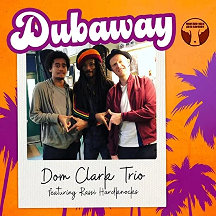 Dom Clark Trio feat Rassi Hardknocks - Dubaway