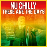 Nu Chilly - These Are the Days