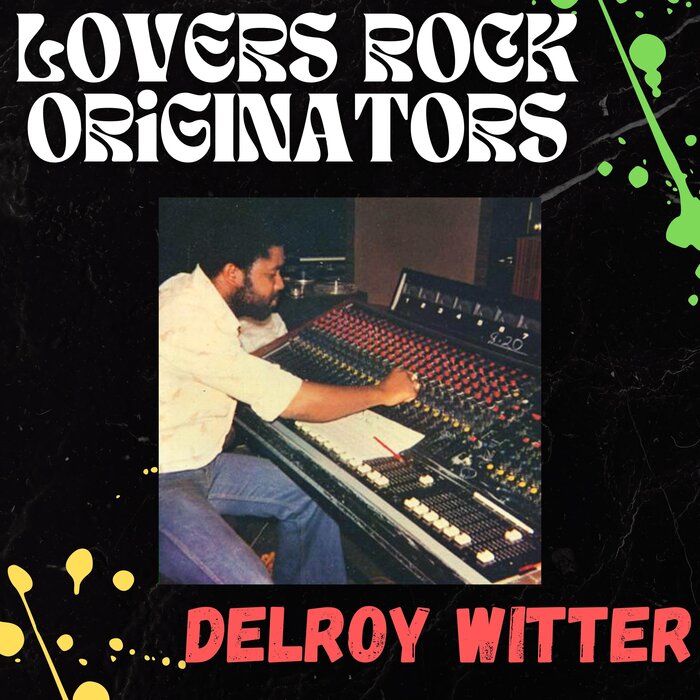 Delroy Witter › Lovers Rock Originators: Delroy Witter