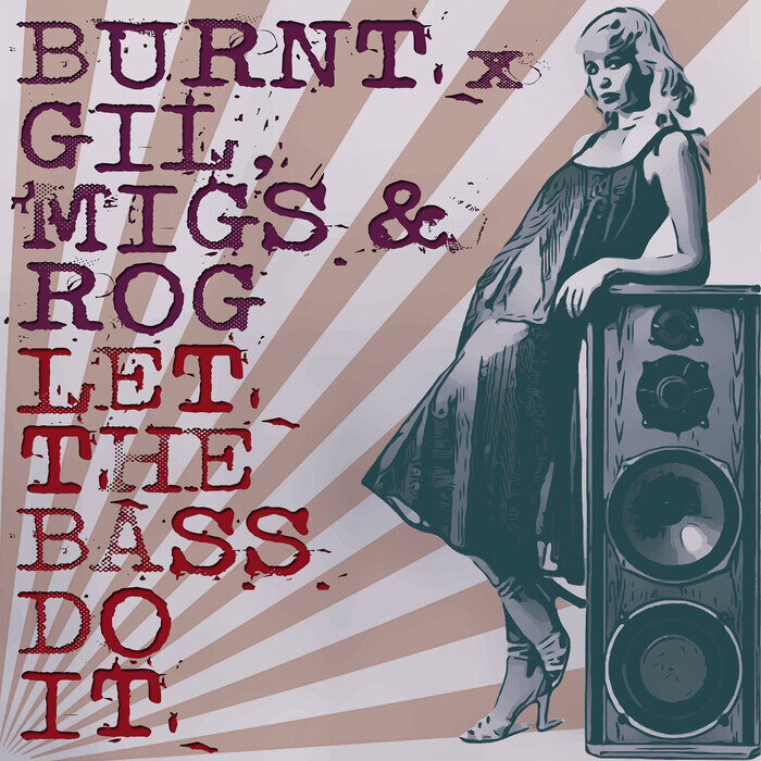 Burnt / Gil / Migs & Rog - Let The Bass Do It