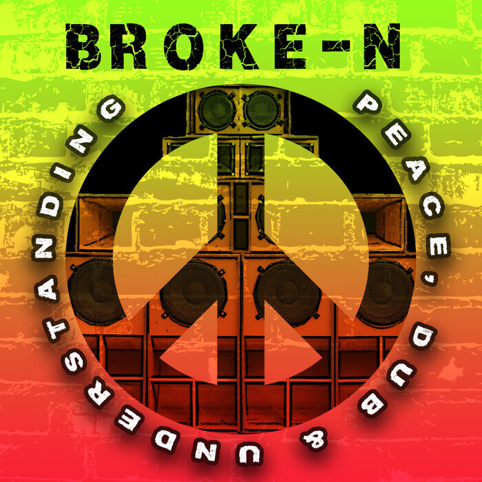 Broke-N - Peace, Dub & Understanding