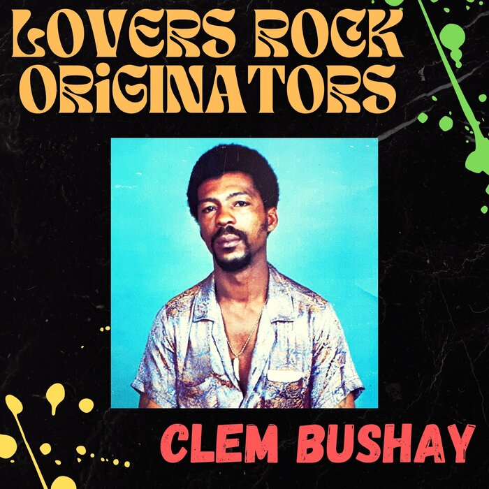 Clem Bushay - Lovers Rock Originators