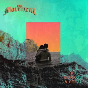 The Movement - Beg Borrow & Steal