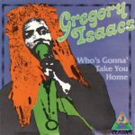 Gregory Isaacs / Dean Frazier - Who's Gonna' Take You Home