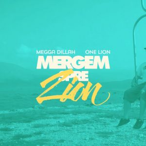 Megga Dillah / One Lion - Mergem Spre Zion