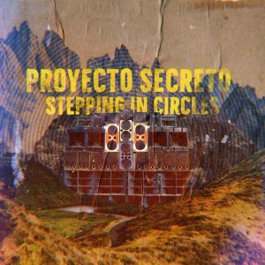 Proyecto Secreto - Stepping In Circles