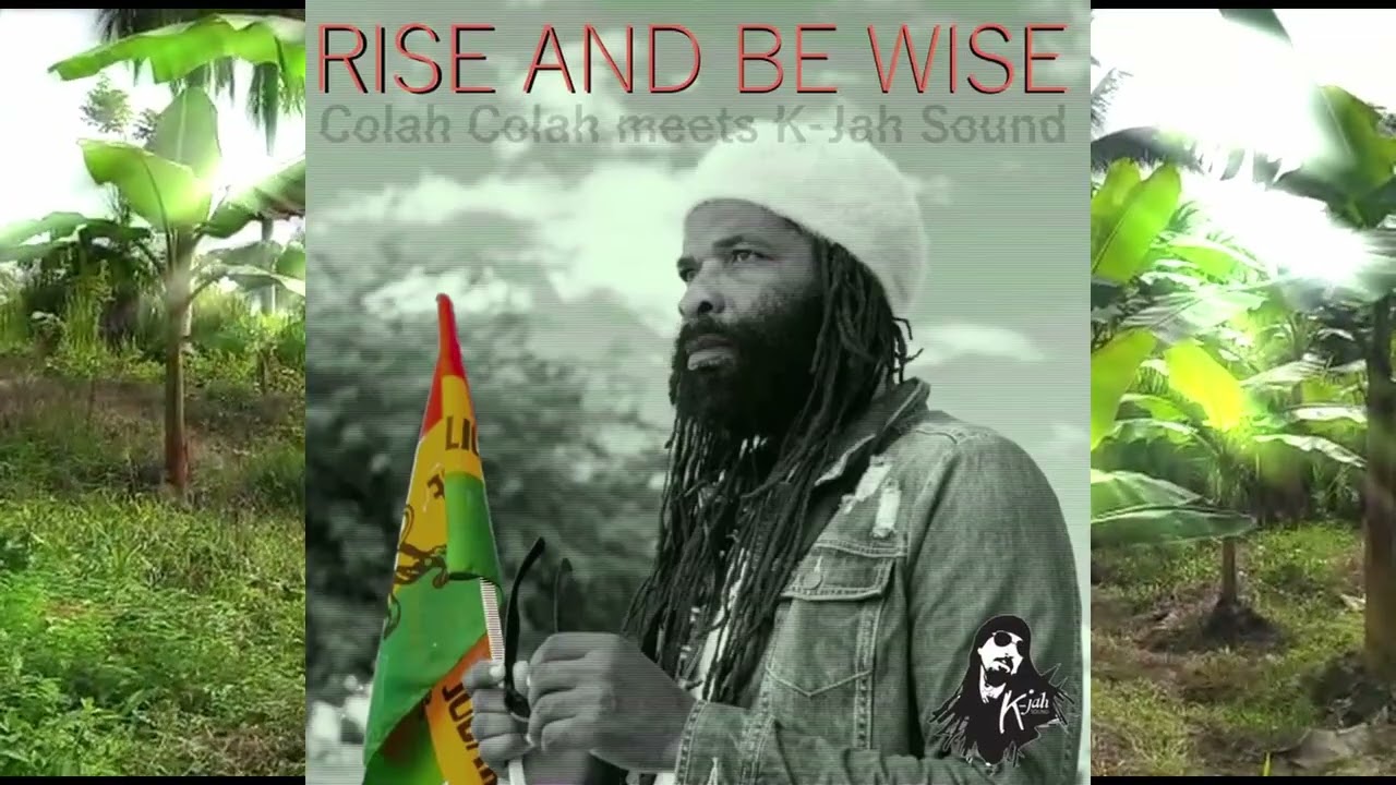 Video: Colah Colah - Rise And Be Wise [K-Jah Sound]