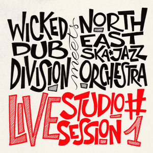 North East Ska Jazz Orchestra, Wicked Dub Division - Wicked Dub Division Meets North East Ska Jazz Orchestra (Live Studio Session #1)