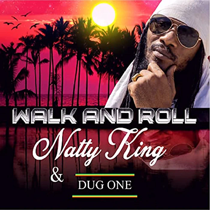 Natty King - Walk and Roll