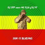 DJ STP / MC DJA / DJ VV - Sun Is Blazing (Versions)