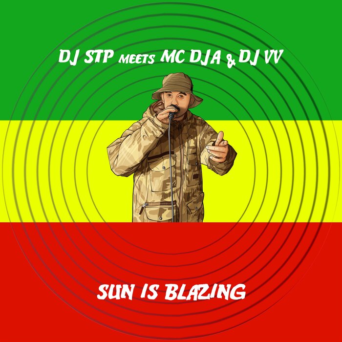 DJ STP / MC DJA / DJ VV - Sun Is Blazing (Versions)