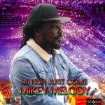 Mikey Melody - Mi Nuh Just Come