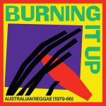 Various - Burning It Up: Australian Reggae (1979-1986)