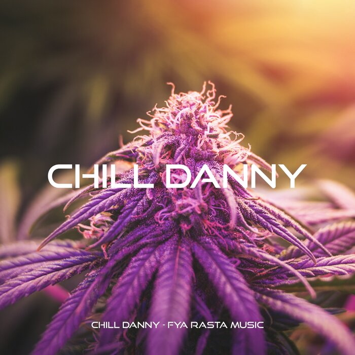 Chill Danny - Fya Rasta Music
