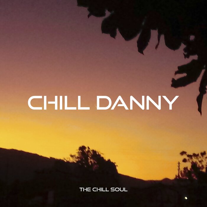 Chill Danny - The Chill Soul