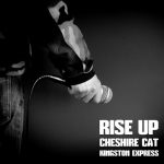 Cheshire Cat / Kingston Express - Rise Up