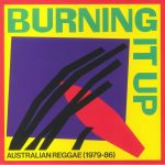 VARIOUS › Burning It Up: Australian Reggae 1979-86