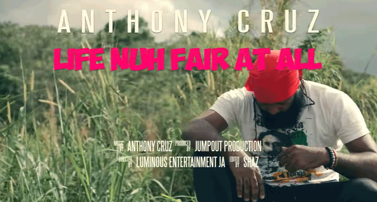 Video: Anthony Cruz - Life Nuh Fair At All [Jumpout Production]