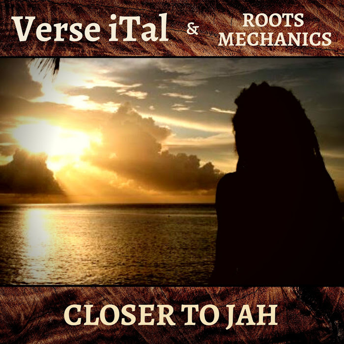 Verse iTal & Roots Mechanics - Closer To Jah