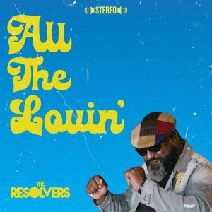 The Resolvers - All The Lovin'