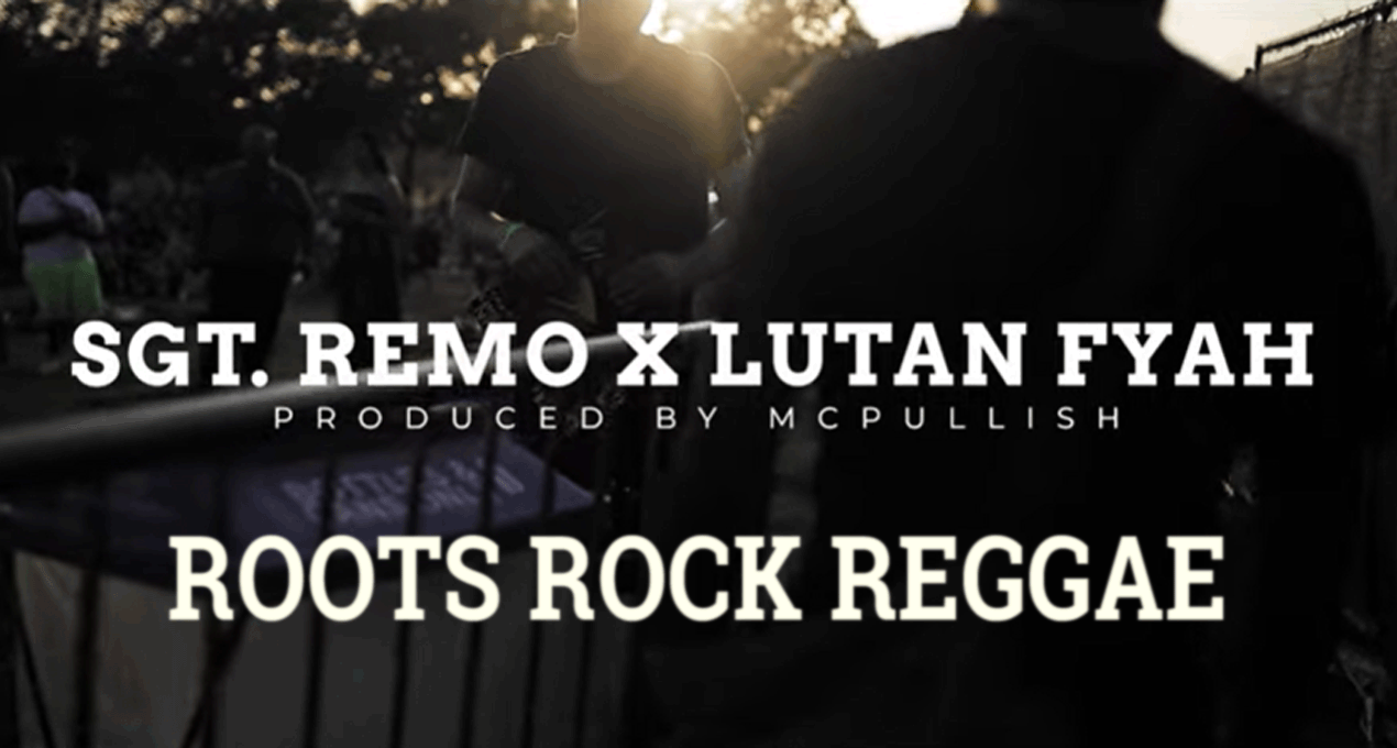 Video: Sgt Remo & Lutan Fyah - Roots Rock Reggae [McPullish]