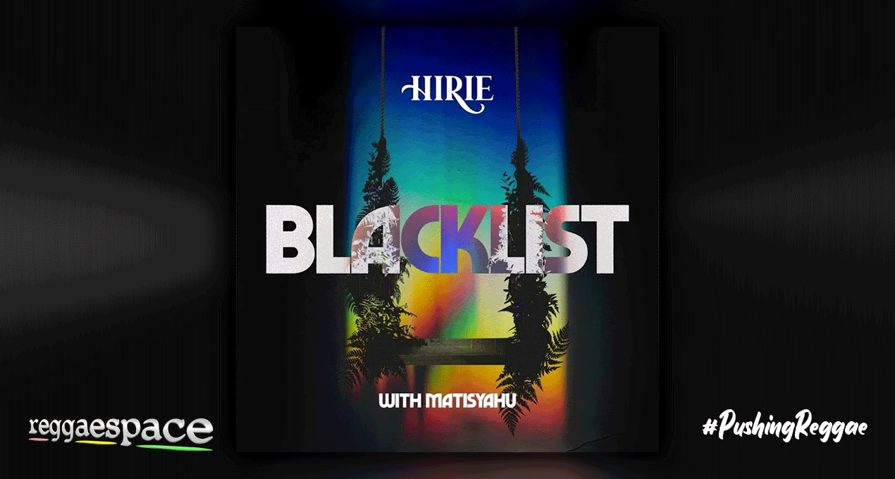 Audio: HIRIE ft. Matisyahu - Blacklist [Ineffable Records]