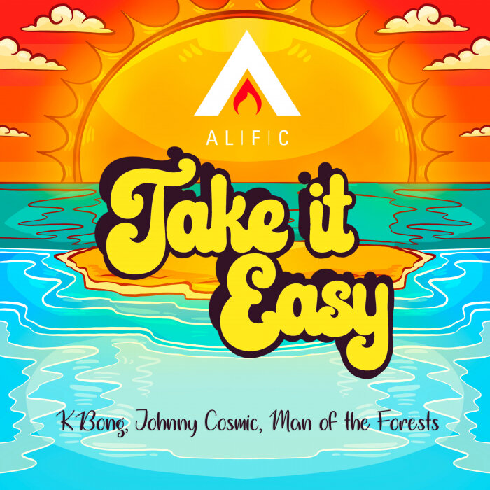 Alific feat KBong / Johnny Cosmic / Man of the Forests - Take It Easy