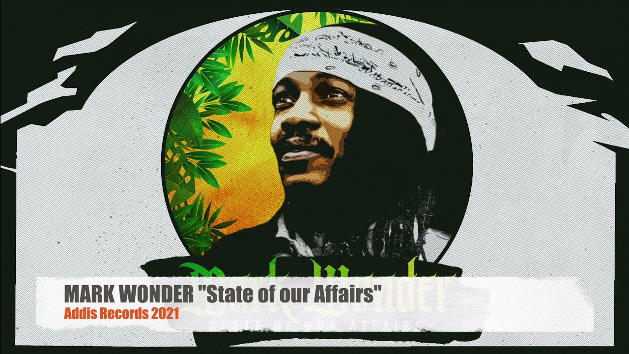 Audio: Mark Wonder - State Of Our Affairs [Addis Records]