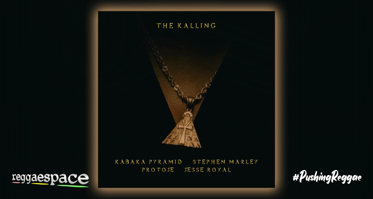 Audio: The Kalling - Kabaka Pyramid ft Stephen Marley, Protoje, Jesse Royal, Keron [Ghetto Youths International / Bebble Rock Music]