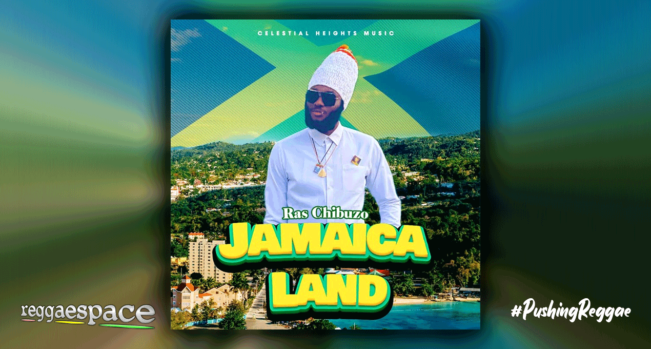 Audio: Ras Chibuzo - Jamaica Land [Celestial Heights Music]