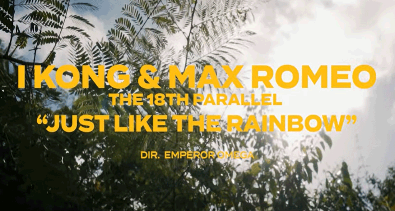 Video: I Kong, Max Romeo, The 18th Parallel - Just Like The Rainbow [Fruits Records]