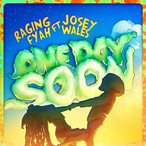 Raging Fyah feat. Josey Wales - One Day Soon